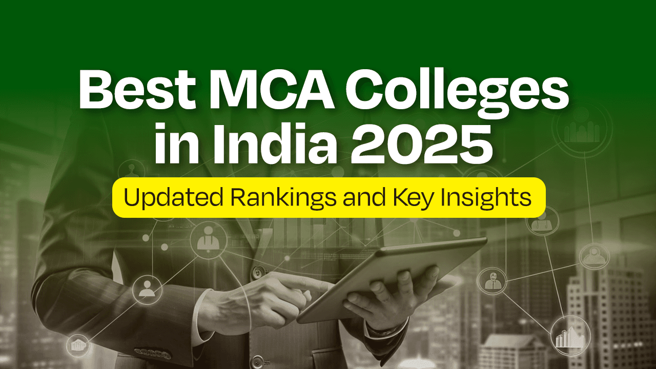 Best MCA Colleges in India 2025 – Updated Rankings and Key Insights