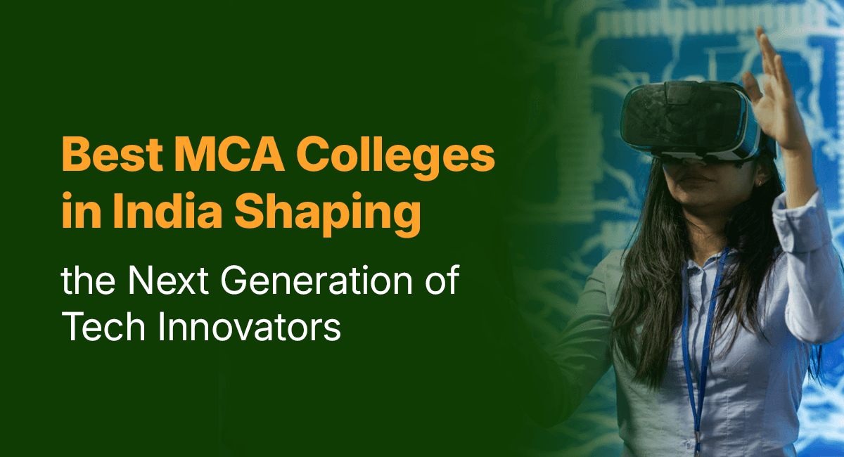 Best MCA Colleges in India Shaping the Next Generation of Tech Innovators