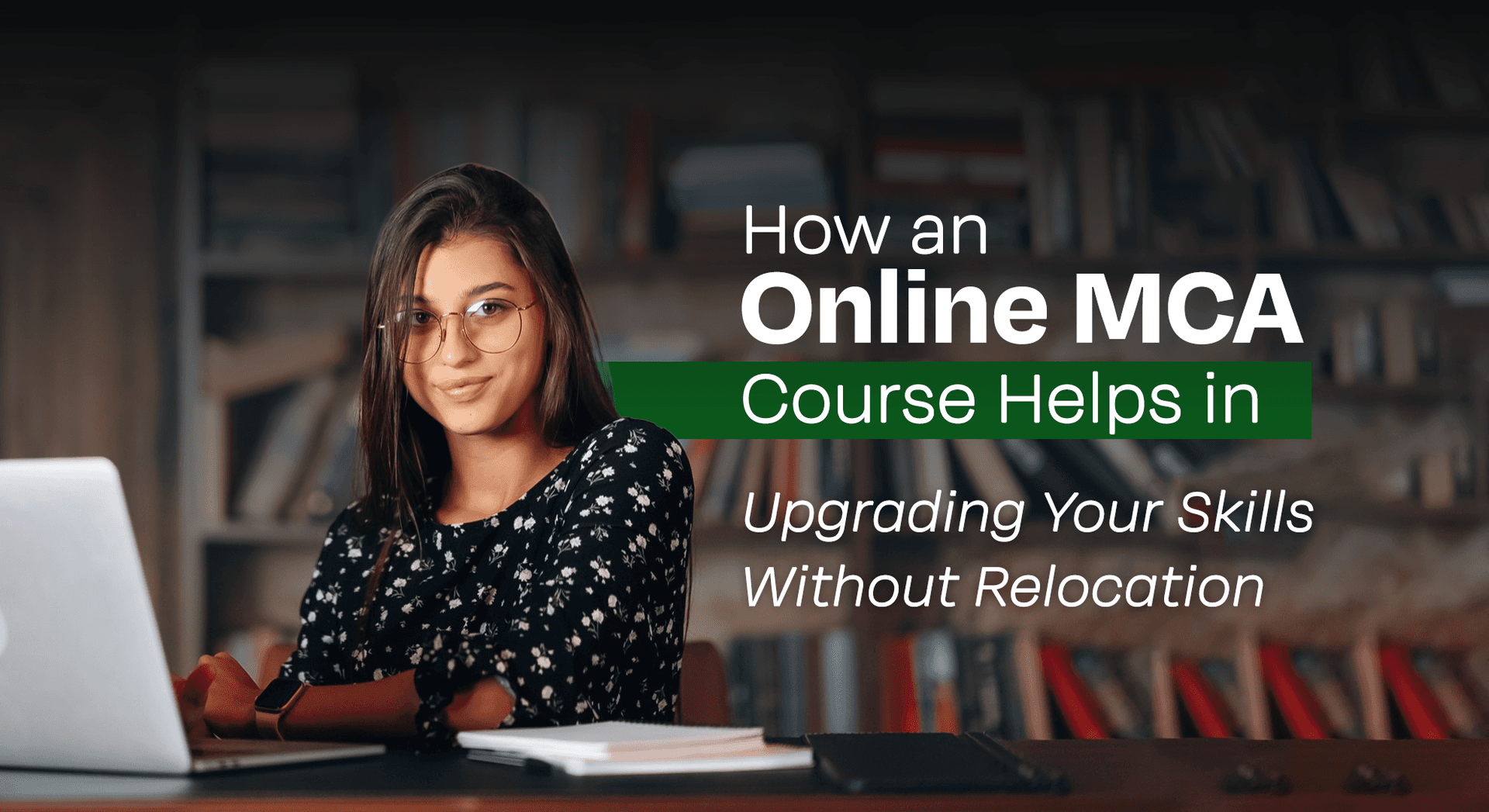 How an Online MCA Course Helps in Upgrading Your Skills Without Relocation
