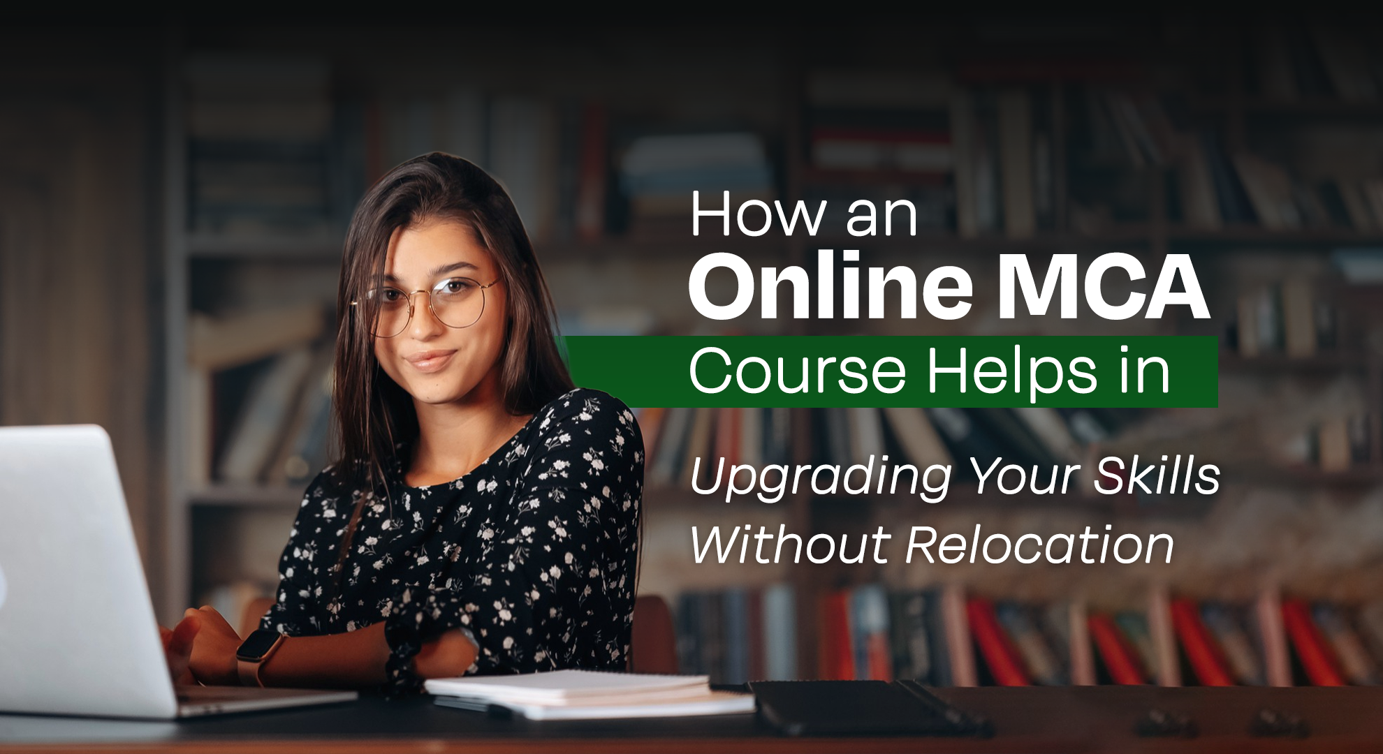 How an Online MCA Course Helps in Upgrading Your Skills Without Relocation